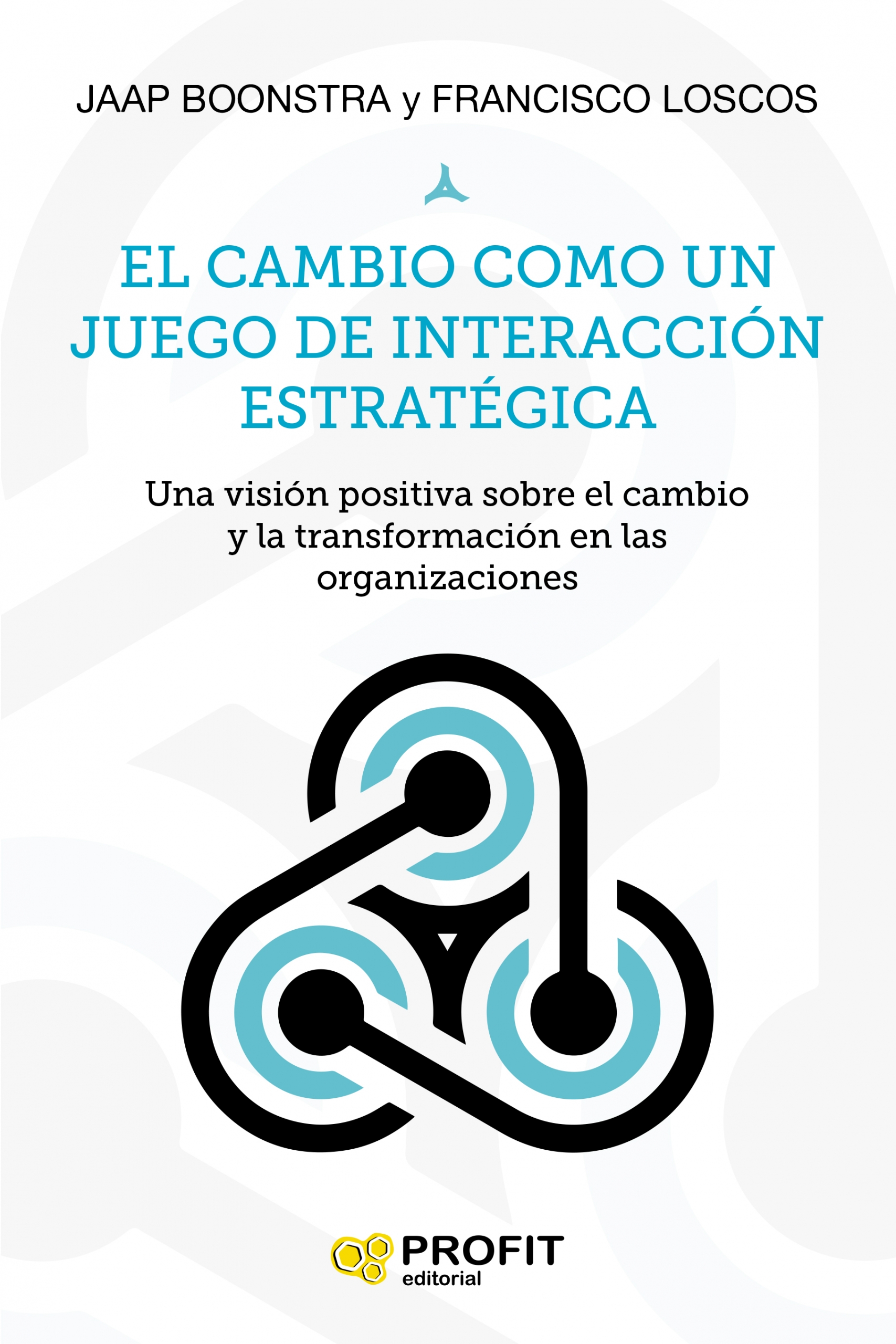 El cambio como un juego de interacción estratégica | Francisco Loscos | Libros de empresa y negocios