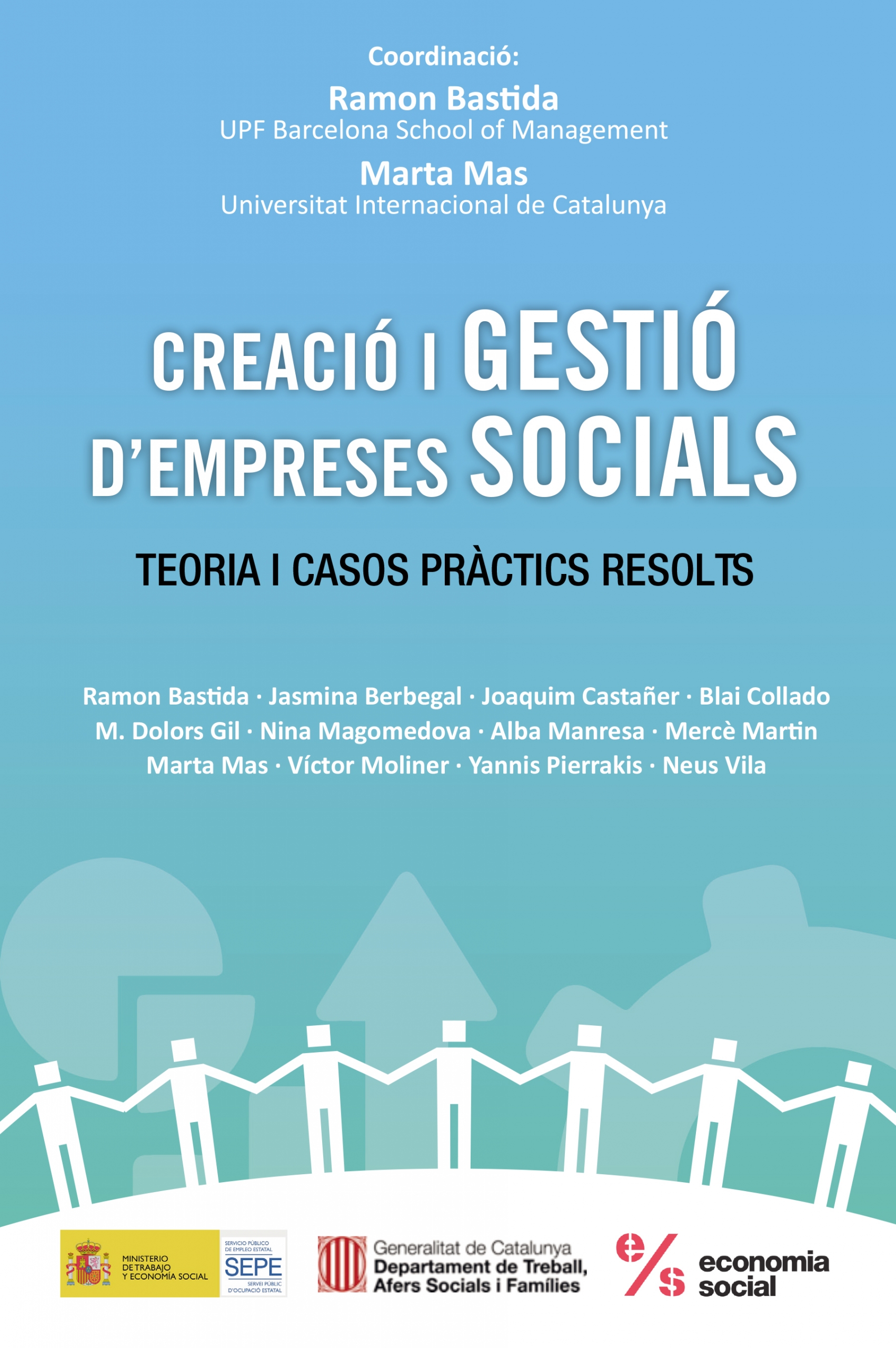 Creació i gestió d’empreses socials | Ramon Bastida · Jasmina Berbegal · Joaquim Cas- tañer · Blai Collado · M. Dolors Gil · Nina Magomedova · Alba Manresa · Mercè Martin · Marta Mas · Víctor Moliner · Yannis Pierrakis · Neus Vila. | Economia, Libros de empresa y negocios