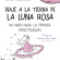 Viaje a la Tierra de la Luna Rosa